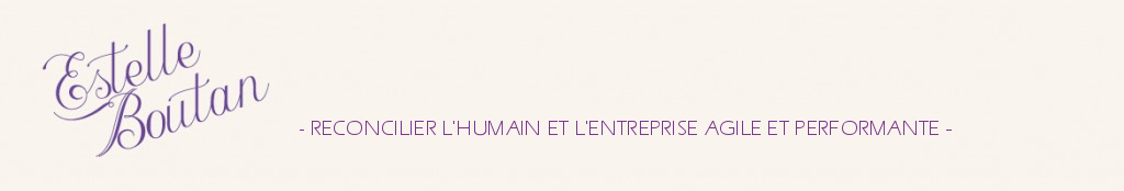 Estelle Boutan Coach - Réconcilier l'humain et l'entreprise agile et performante